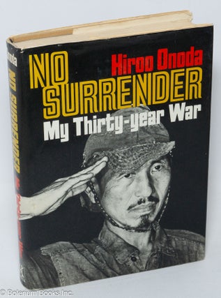 Cat.No: 47915 No surrender: my thirty-year war. Hiroo Onoda, Charles S. Terry