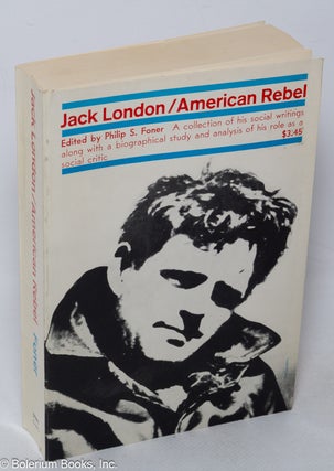 Cat.No: 47956 Jack London; American rebel, a collection of his social writings together...