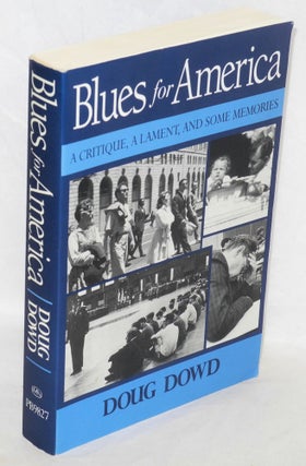 Cat.No: 47961 Blues for America: a critique, a lament, and some memories. Doug Dowd