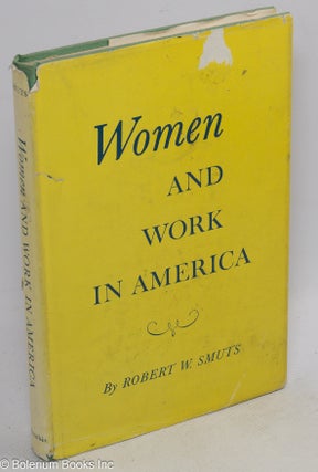 Cat.No: 4799 Women and work in America. Robert W. Smuts