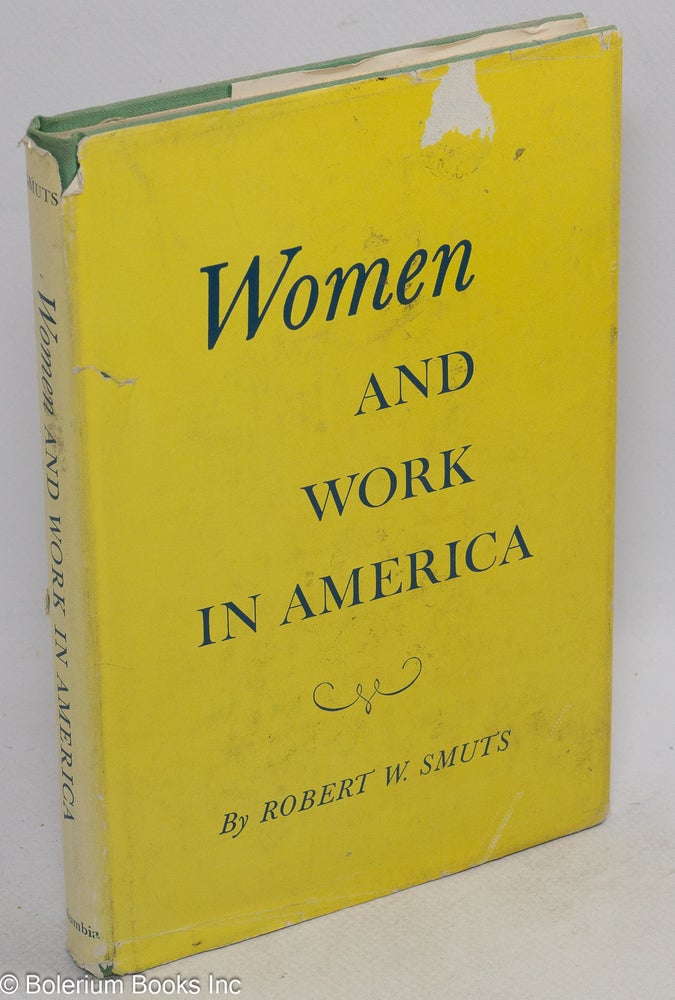 Cat.No: 4799 Women and work in America. Robert W. Smuts.