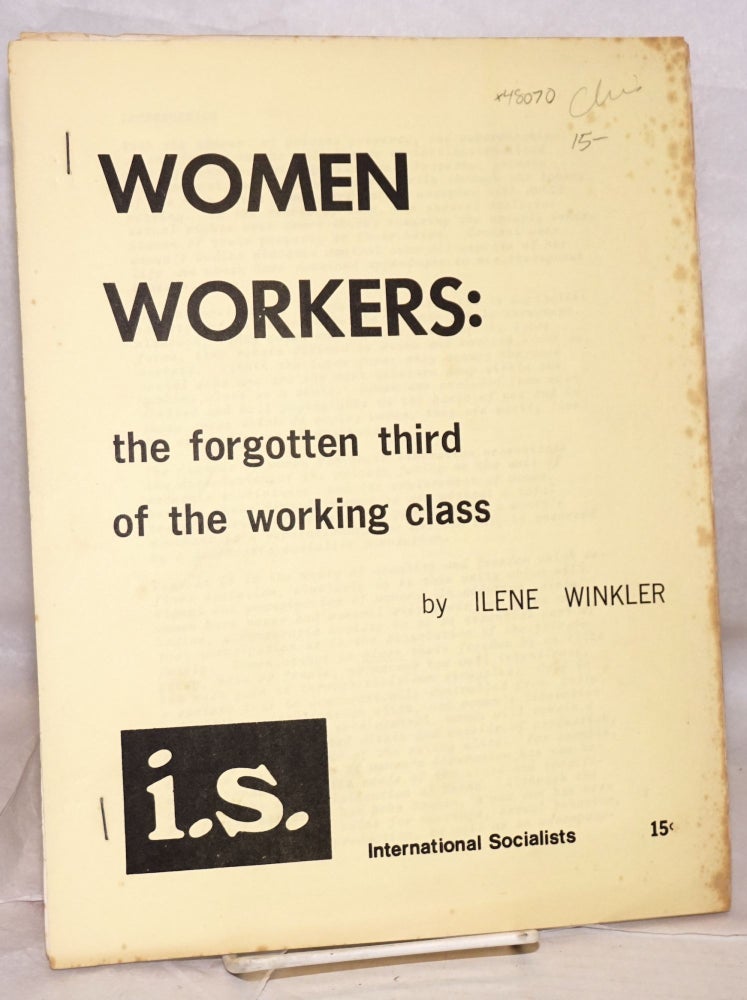 Cat.No: 48070 Women workers: the forgotten third of the working class. Ilene Winkler.
