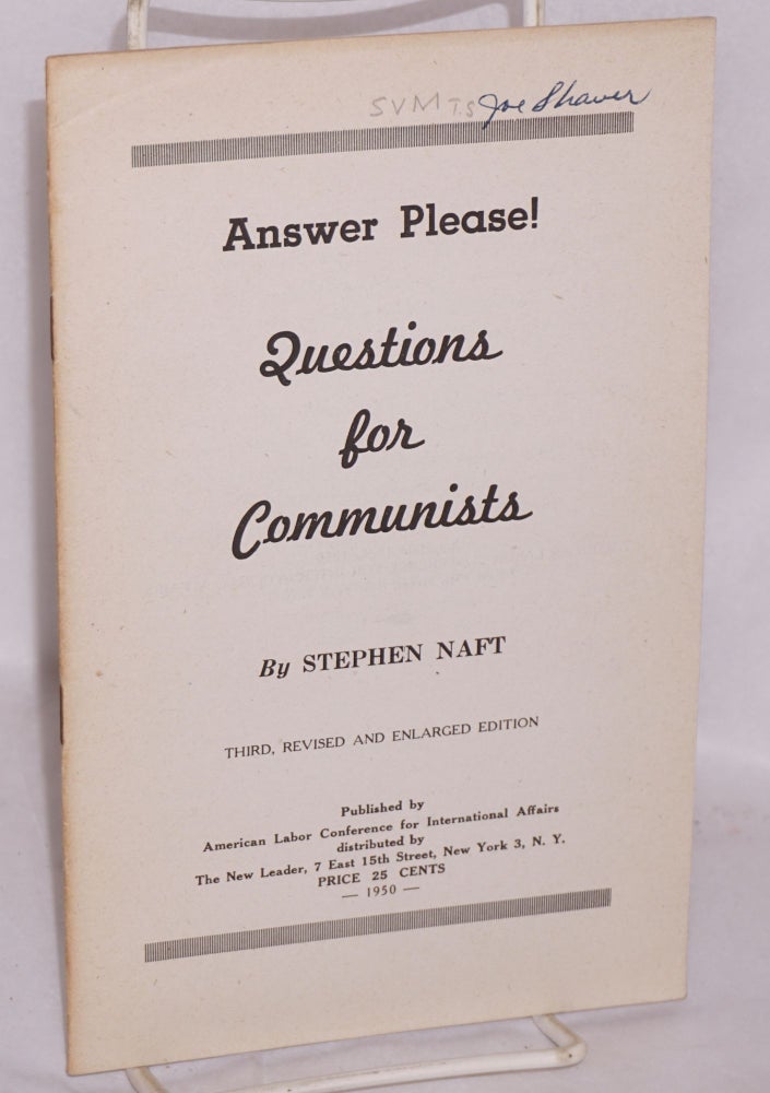 Cat.No: 48094 Answer please! Questions for Communists. Third, revised and enlarged edition. Stephen Naft, Siegfried Nacht.