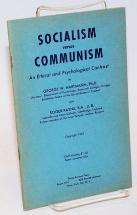 Cat.No: 48098 Socialism versus Communism: an ethical and psychological contrast. George...