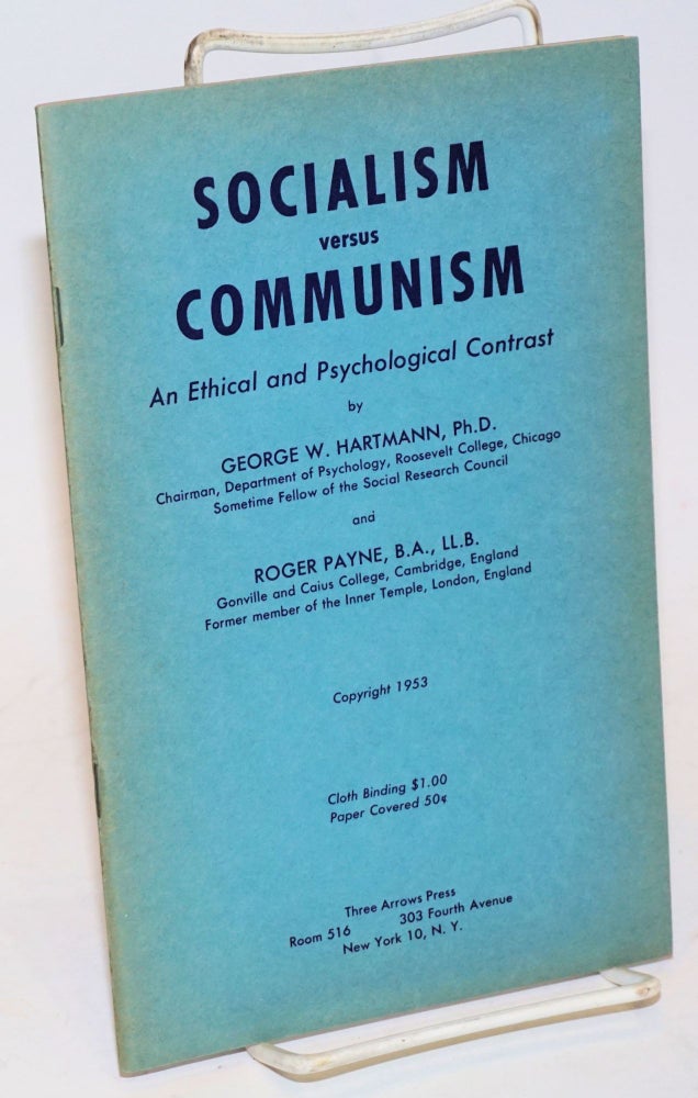 Cat.No: 48098 Socialism versus Communism: an ethical and psychological contrast. George W. Hartmann, Roger Payne.