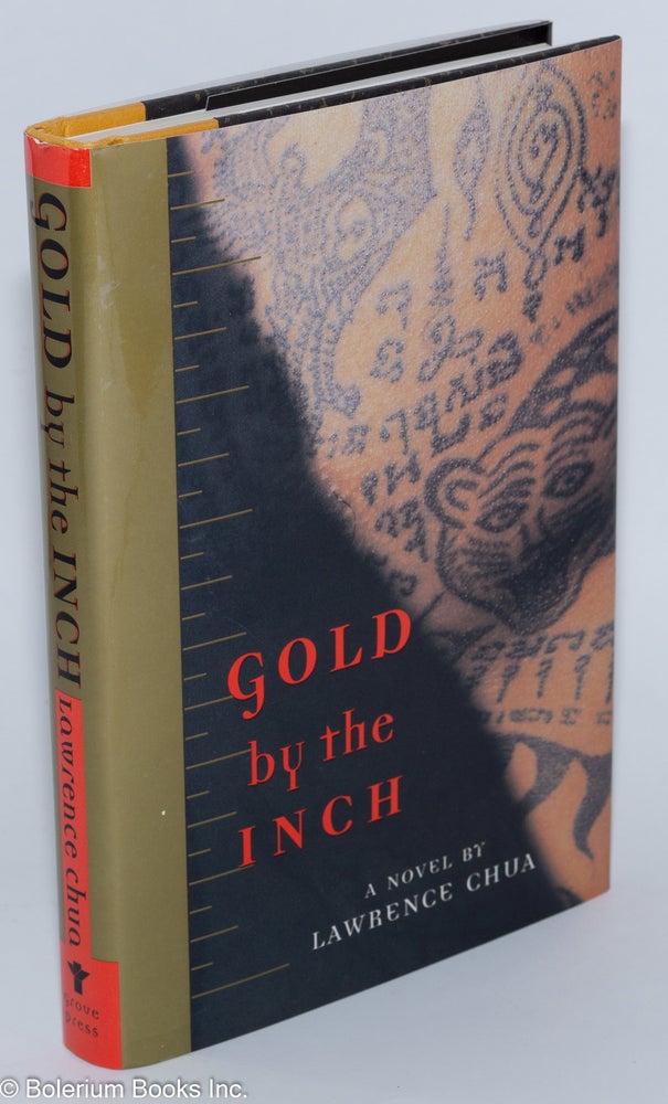 Cat.No: 48182 Gold by the Inch: a novel. Lawrence Chua.