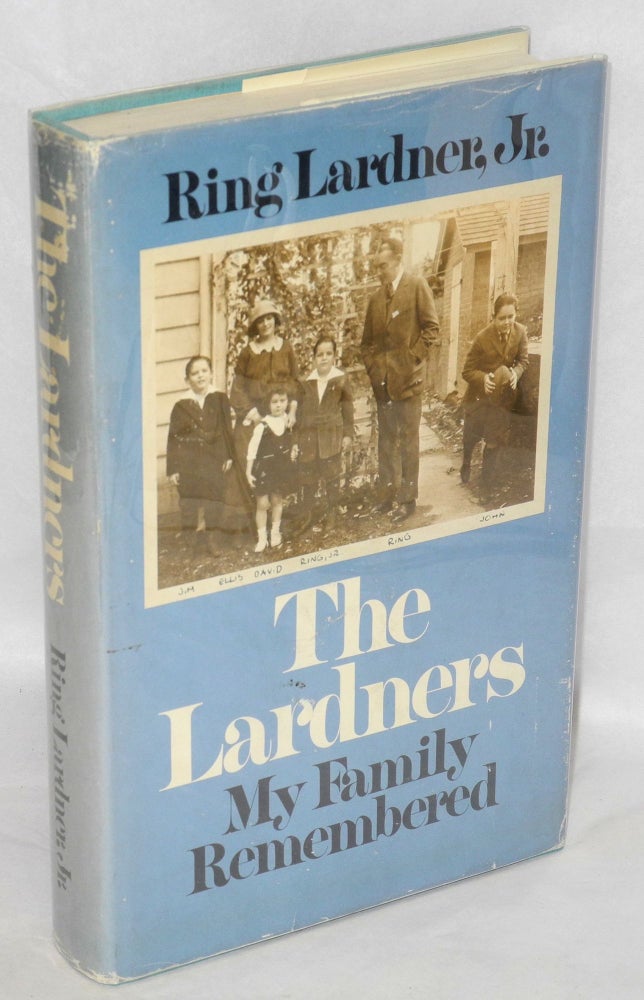 Cat.No: 4822 The Lardners: my family remembered. Ring Lardner, Jr.