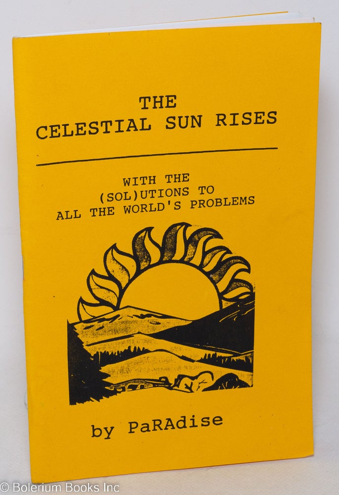 Cat.No: 48233 The celestial sun rises: with the (sol)utions to all the world's problems. Paradise.