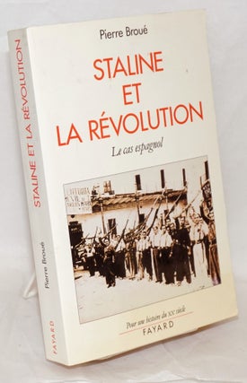 Cat.No: 48278 Staline et la Révolutión; le cas espagnol (1936-1939). Pierre Brou&eacute