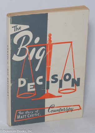 Cat.No: 4833 The Big Decision: Based on the experiences of Matt Cvetic, former FBI...