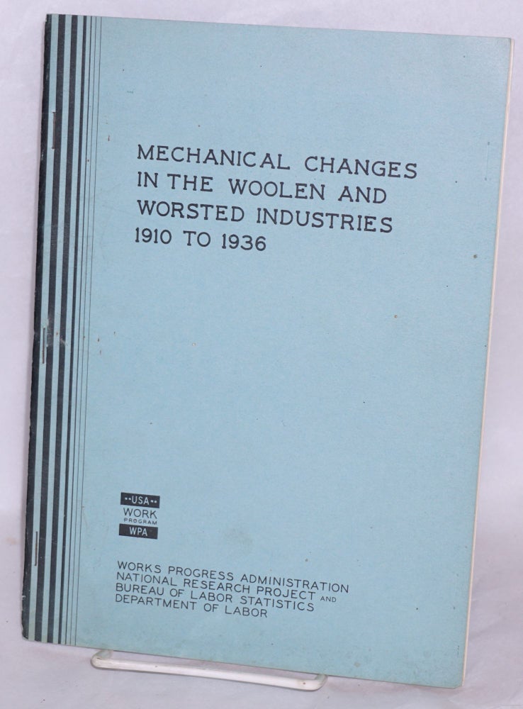 Cat.No: 48370 Mechanical changes in the woolen and worsted industries, 1910 to 1936. Reprinted from Monthly Labor Review, January 1938. Boris Stern.