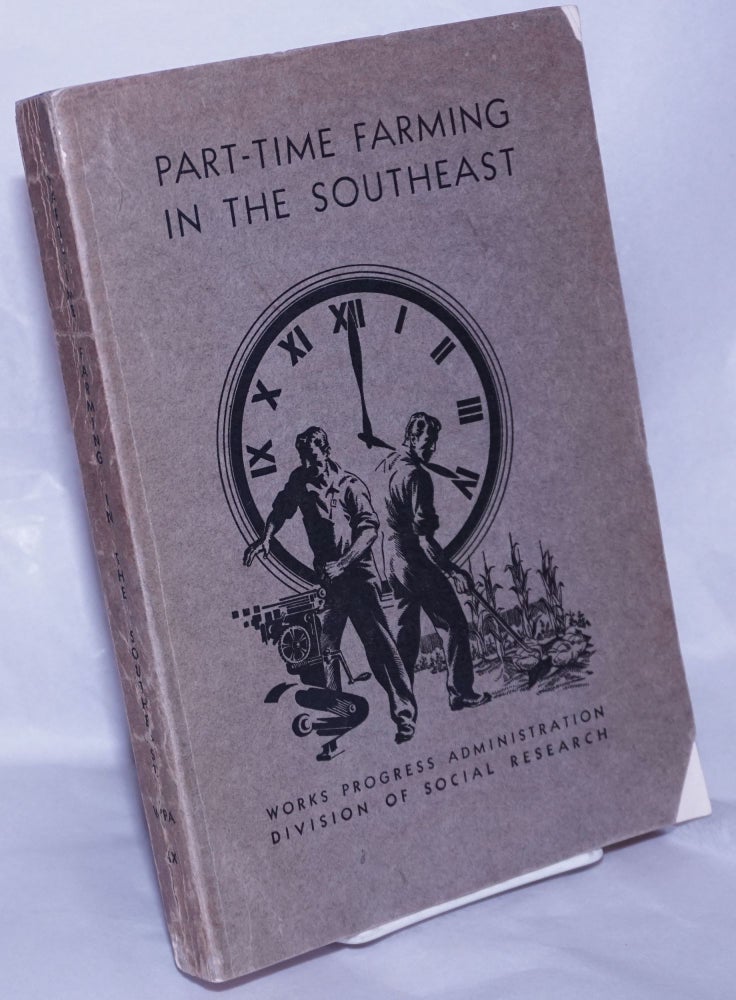 Cat.No: 48400 Part-time farming in the Southeast. R. H. Allen, Harriet L. Herring A. D. Edwards, W. W. Troxell, Jr., L. S. Cottrell, and.
