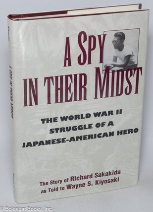 Cat.No: 48432 A spy in their midst; the World War II struggle of a Japanese-American...