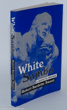 Cat.No: 48521 White sambo; a novel in stories. Robert Burdette Sweet