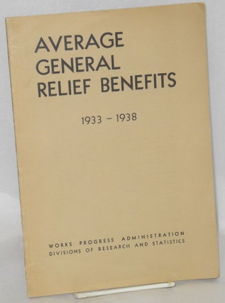 Cat.No: 48522 Average general relief benefits, 1933-1938. Enid Baird, in collaboration,...