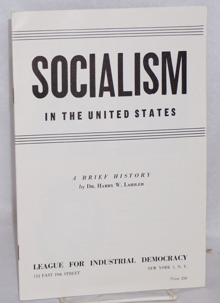 Cat.No: 48582 Socialism in the United States: a brief history. Harry W. Laidler.