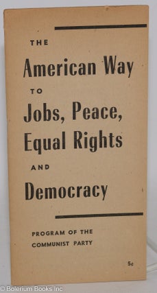 Cat.No: 48589 The American way to jobs, peace, equal rights and democracy. The program of...