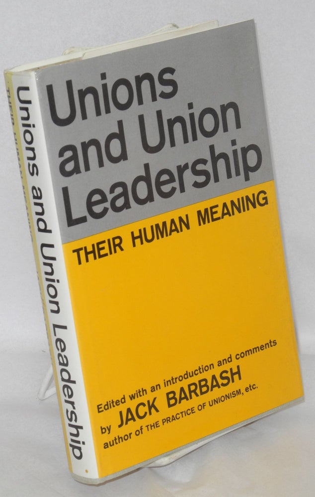 Cat.No: 4859 Unions and union leadership: their human meaning. Jack Barbash, ed.