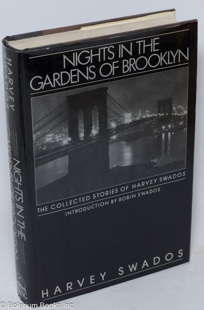 Cat.No: 4860 Nights in the gardens of Brooklyn: the collected stories of Harvey Swados. Harvey Swados.