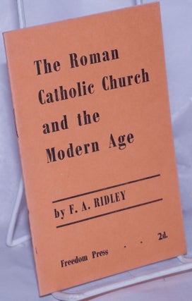 Cat.No: 48652 The Roman Catholic Church and the modern age. Francis A. Ridley