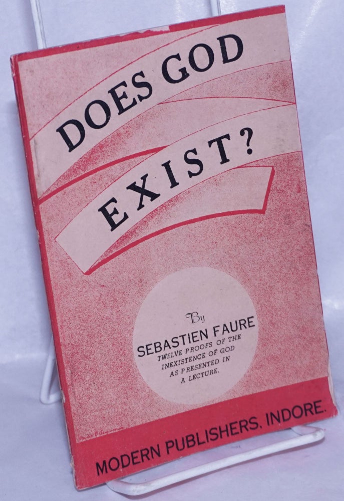Cat.No: 48654 Does god exist? Twelve proofs of the inexistence of God as presented in a lecture. English version by Aurora Alleva and D.S. Menico. Sébastien Faure.