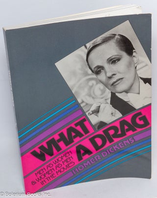 Cat.No: 48688 What a Drag: men as women and women as men in the movies. Homer Dickens