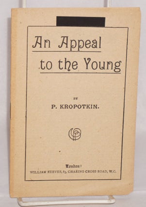 Cat.No: 48708 An Appeal to the Young. Peter Kropotkin