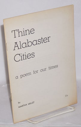 Cat.No: 48777 Thine alabaster cities: a poem for our times. Martha Millet