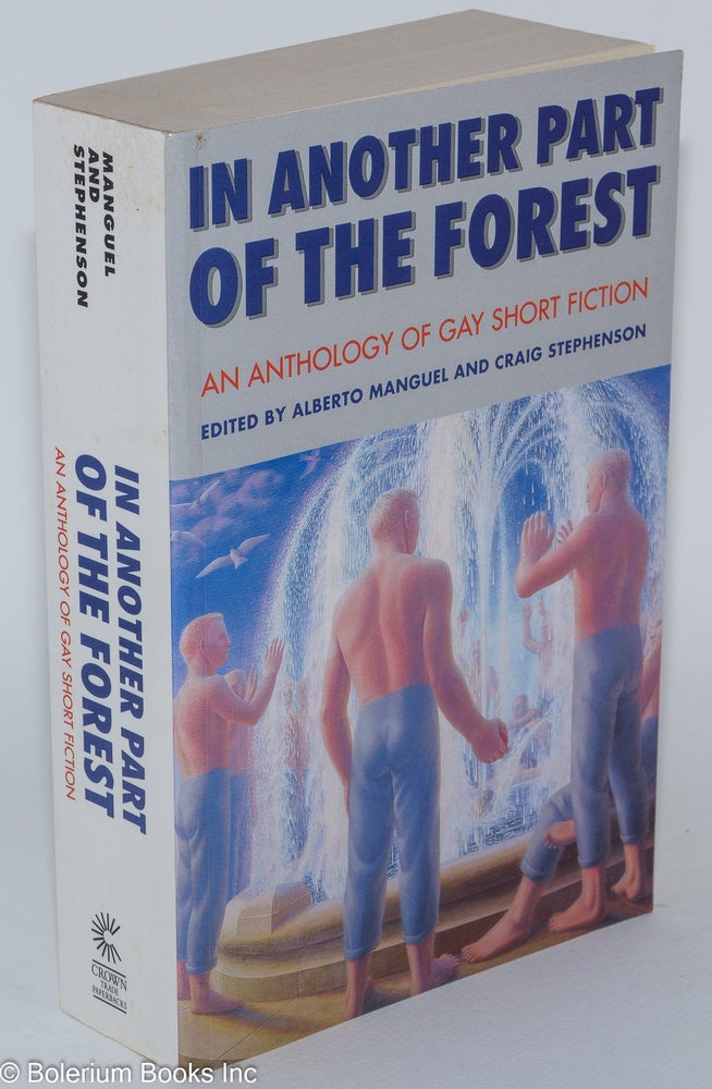 Cat.No: 48888 In Another Part of the Forest: an anthology of gay short fiction. Alberto Manguel, Craig Stephenson, Ann Beattie James Baldwin, Joanna Russ, John Cheever.