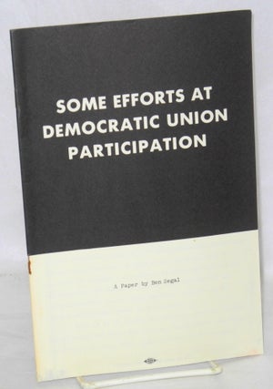 Cat.No: 48917 Some efforts at democratic union participation: a paper given at the 1957...