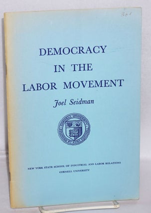 Cat.No: 48921 Democracy in the labor movement. Joel Seidman