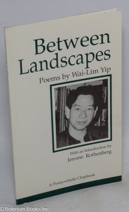 Cat.No: 48963 Between landscapes: poems. Wai-Lim Yip, Jerome Rothenberg