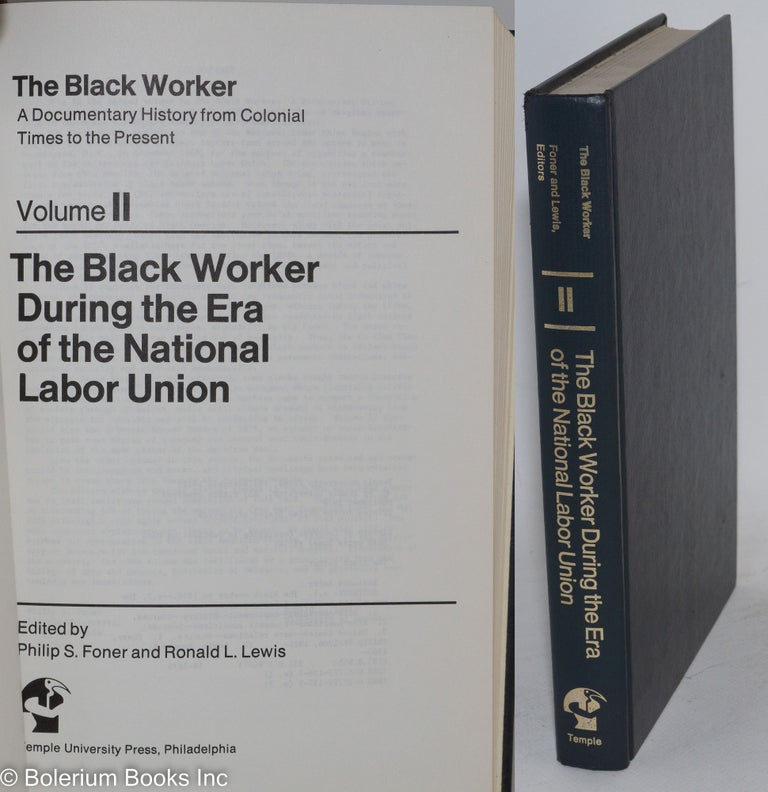 Cat.No: 48986 The black worker during the era of the National Labor Union. Philip S. Foner, eds Ronald L. Lewis.