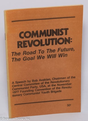 Cat.No: 49003 Communist revolution: the road to the future, the goal we will win. A...