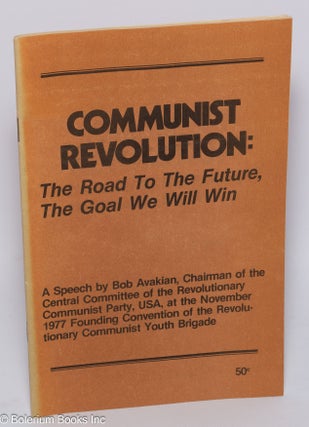 Cat.No: 49003 Communist revolution: the road to the future, the goal we will win. A...