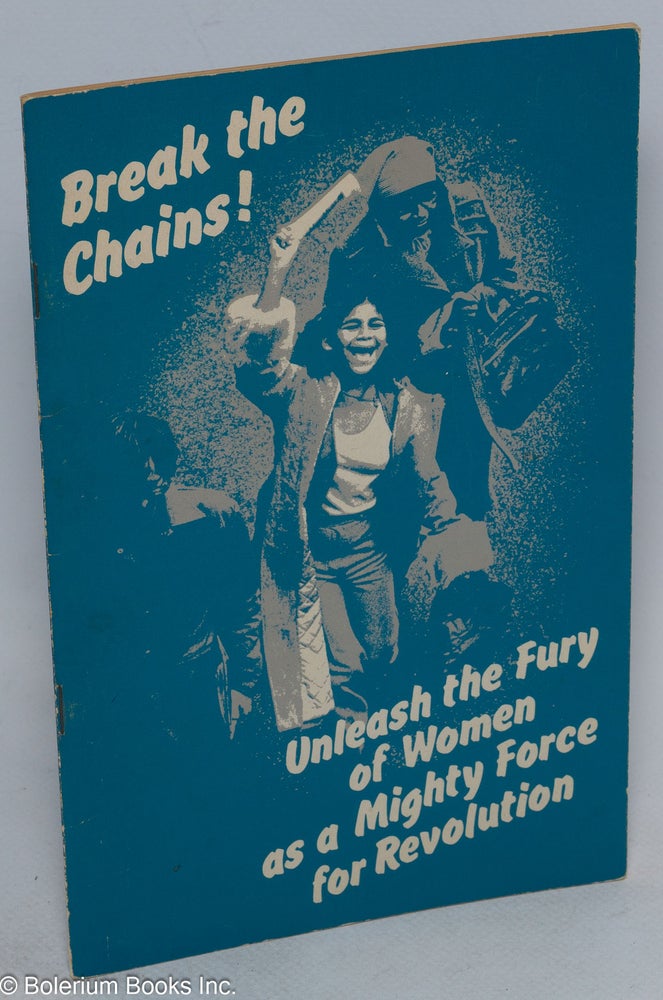 Cat.No: 49007 Break the chains! Unleash the fury of women as a mighty force for revolution. Revolutionary Communist Party.
