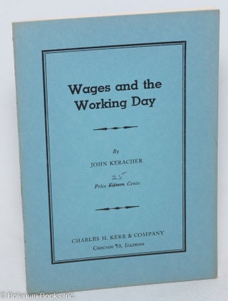 Cat.No: 49041 Wages and the working day. John Keracher