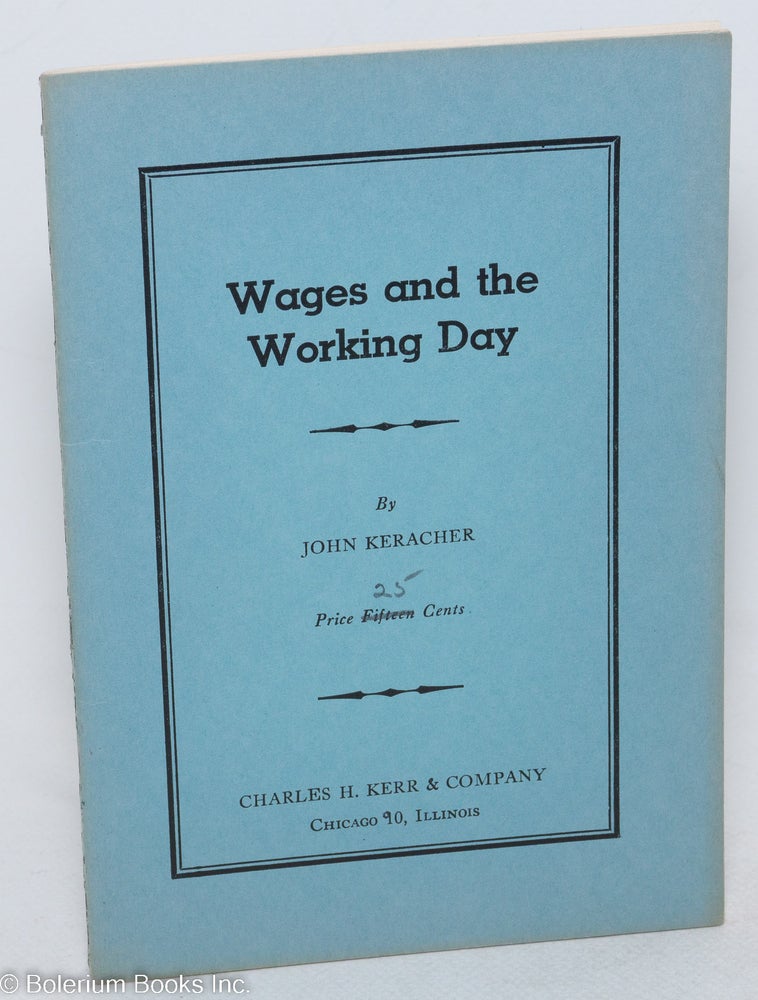 Cat.No: 49041 Wages and the working day. John Keracher.