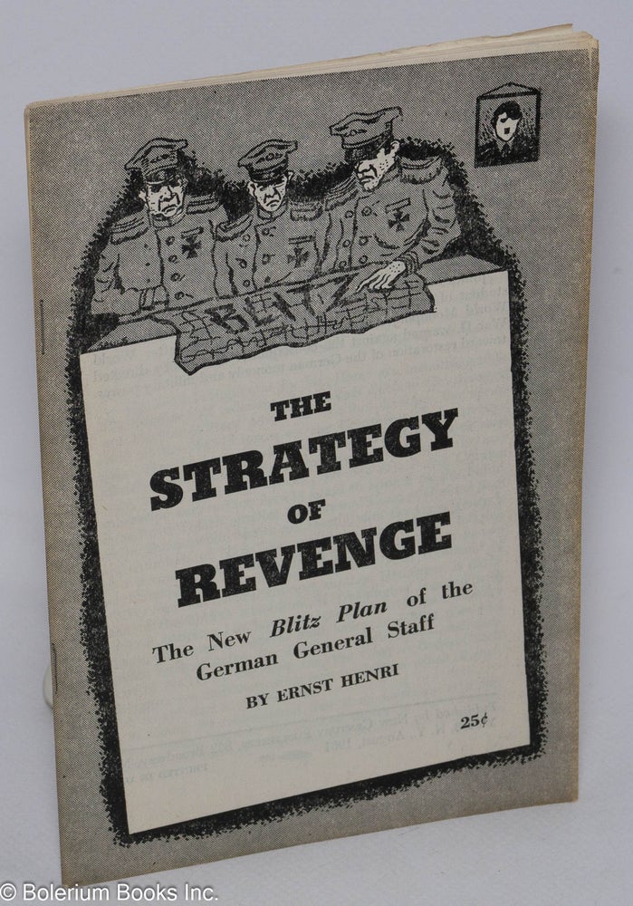 Cat.No: 49048 The Strategy of Revenge: The New Blitz Plan of the German General Staff. Ernest Henri, James Allen.