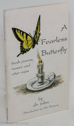 Cat.No: 49058 A fearless butterfly; fresh poems, muses and utter raps, introduction by...