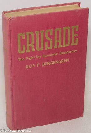 Cat.No: 49073 Crusade; the fight for economic democracy in North America, 1921-1945. In...