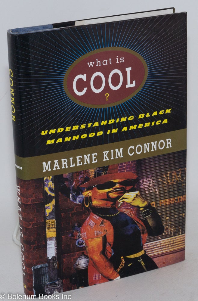 Cat.No: 49094 What is cool? Understanding black manhood in America. Marlene Kim Connor.