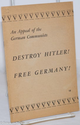 Cat.No: 49157 An appeal of the German Communists: Destroy Hitler! Free Germany! Communist...
