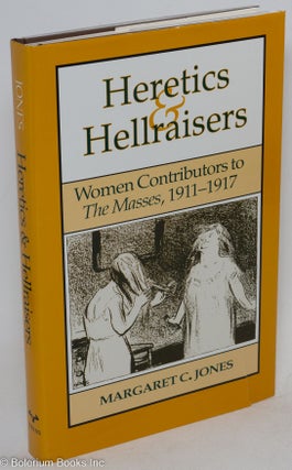 Cat.No: 49180 Heretics & hellraisers: women contributors to THE MASSES, 1911-1917....