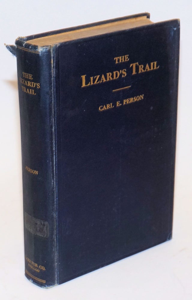 Cat.No: 4919 The lizard's trail; a story from the Illinois Central and Harriman Lines strike of 1911 to 1915 inclusive. Carl E. Person.