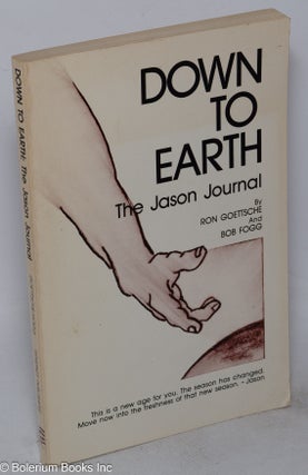 Cat.No: 49220 Down to Earth: the Jason journal. Ron Goettsche, Bob Fogg