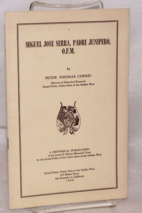 Cat.No: 49306 Miguel Jose Serra, Padre Junipero, O.F.M. Peter Thomas Conmy