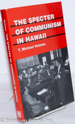 Cat.No: 49338 The specter of Communism in Hawaii. T. Michael Holmes