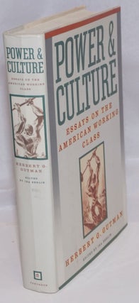 Cat.No: 4946 Power & culture: essays on the American working class. Herbert G. Gutman,...