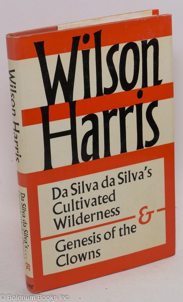 Cat.No: 49468 Da Silva da Silva's cultivated wilderness and Genesis of the clowns. Wilson Harris.